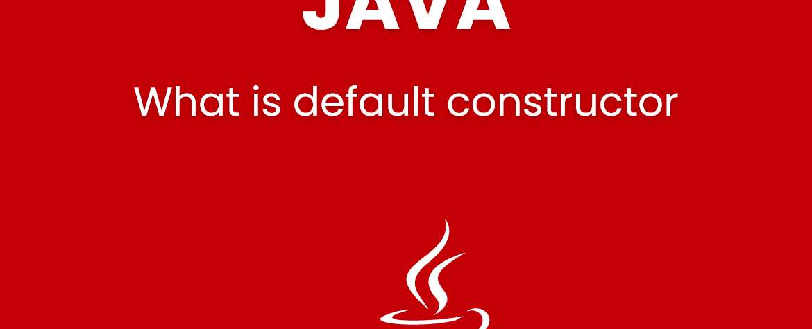 What is default constructor in JAVA