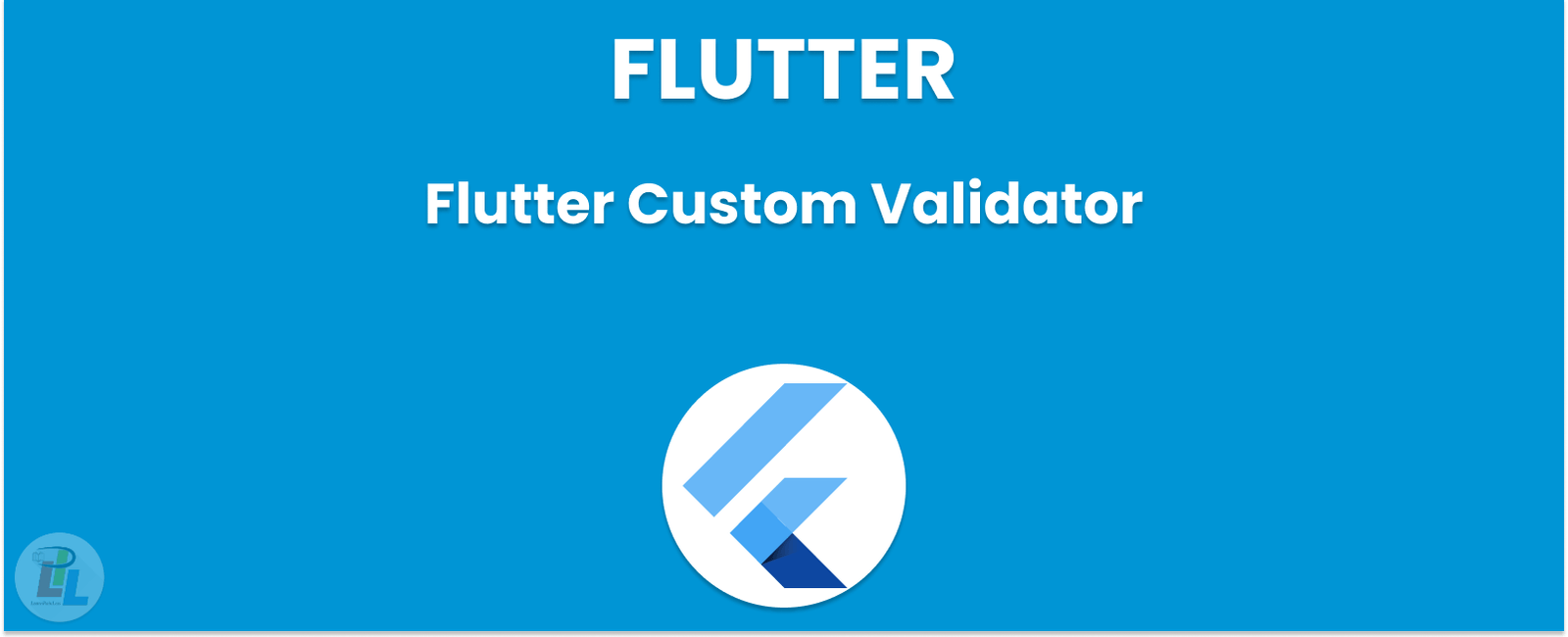 Flutter Custom Validator: A Comprehensive Guide to Improve Your Form Validation